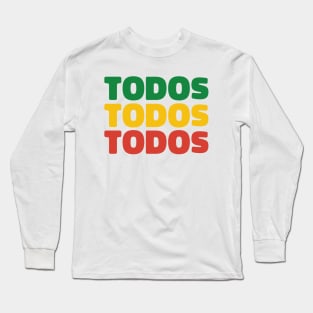 Todos Todos Todos Long Sleeve T-Shirt